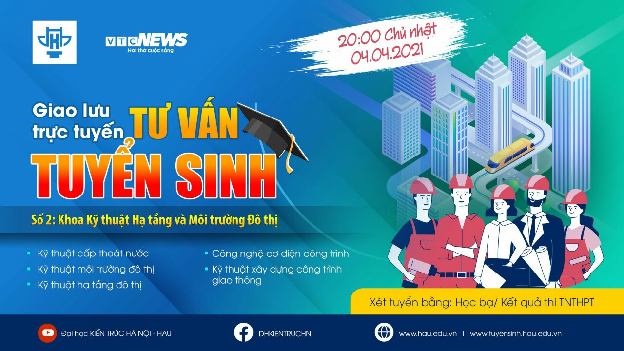 Giao lưu Tư vấn tuyển sinh Số 2: Khoa Kỹ thuật Hạ tầng và Môi trường Đô thị