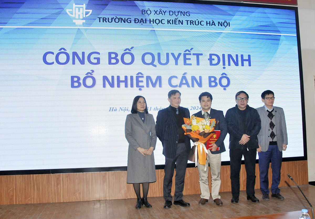Trường Đại học Kiến trúc Hà Nội trao quyết định bổ nhiệm Trưởng Khoa Kỹ thuật Hạ tầng và Môi trường Đô thị