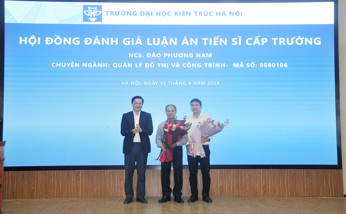Nghiên cứu sinh Đào Phương Nam bảo vệ thành công luận án Tiến sĩ cấp Trường chuyên ngành Quản lý đô thị
