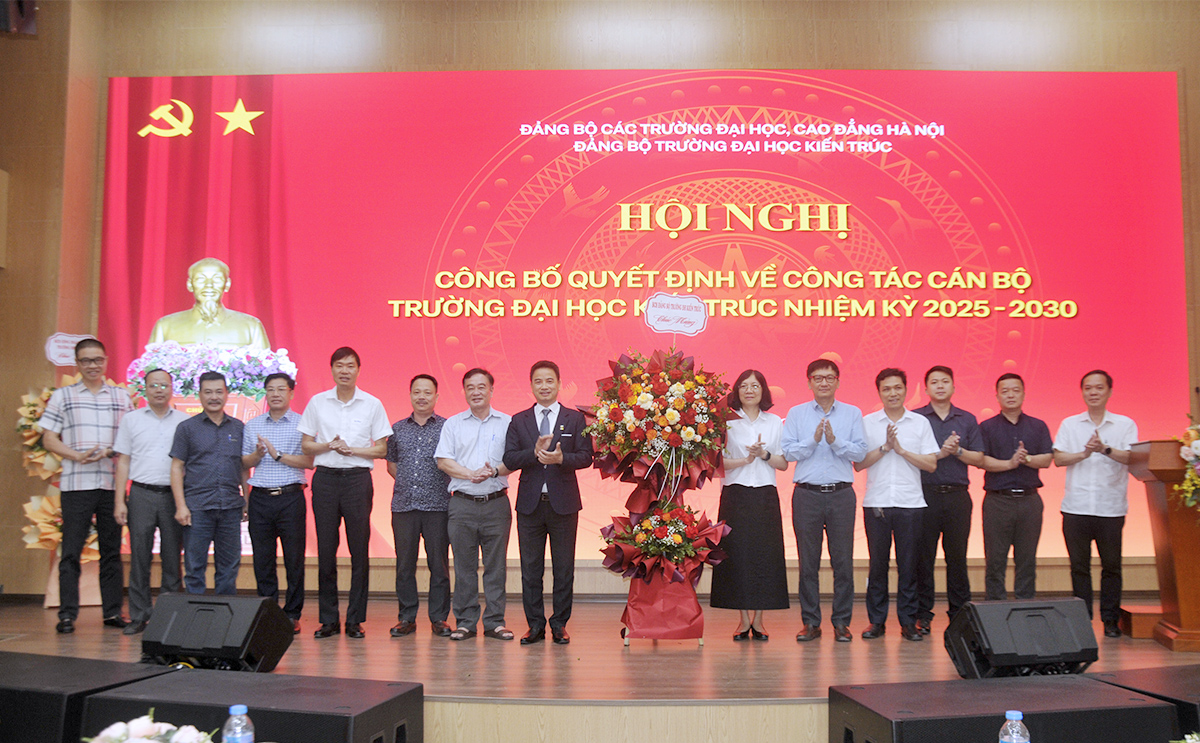 Hội nghị công bố Quyết định chuẩn y chức vụ Bí thư Đảng ủy nhiệm kỳ 2025 – 2030 Trường Đại học Kiến trúc Hà Nội