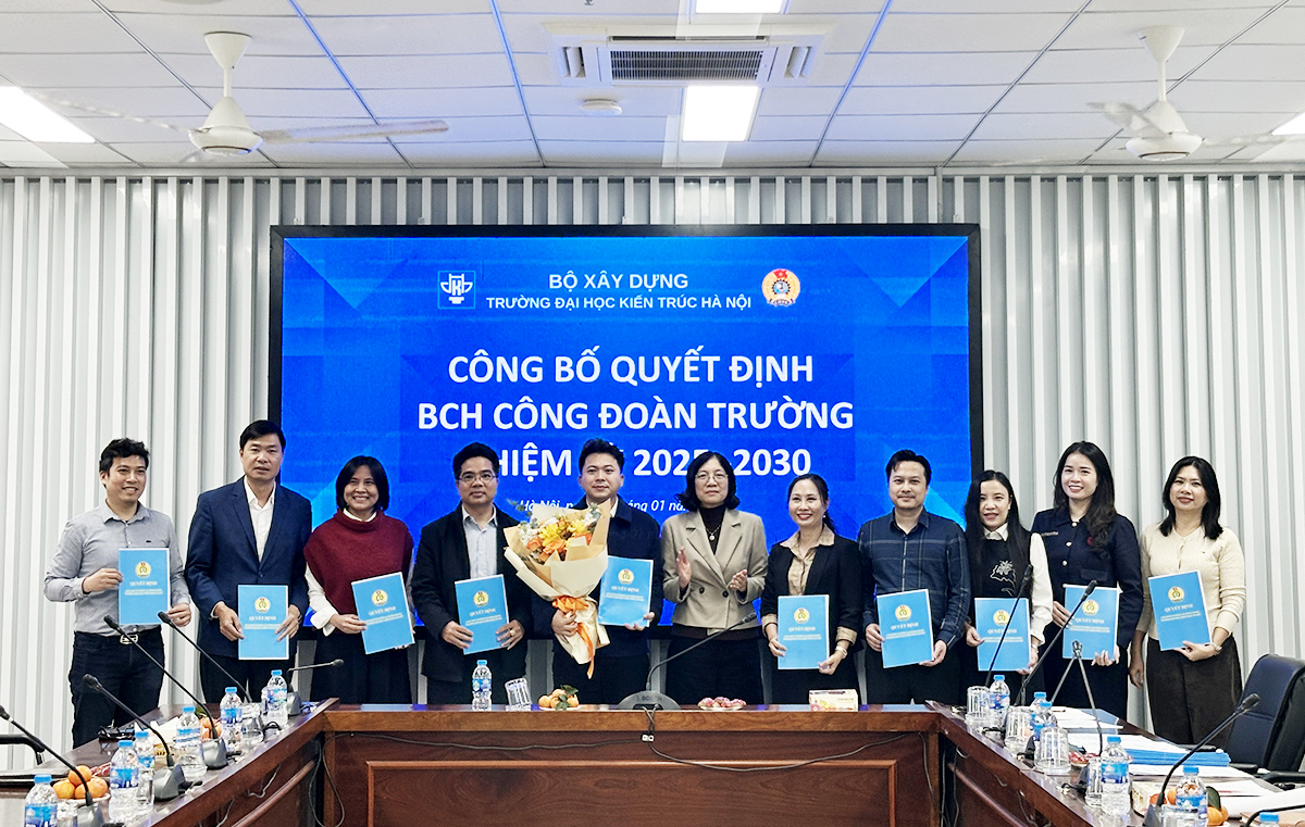 Công bố và trao Quyết định thành lập Ban chấp hành Công đoàn Trường Đại học Kiến trúc Hà Nội và Ban chấp hành Công đoàn các đơn vị trực thuộc khóa XXI, nhiệm kỳ 2025-2030