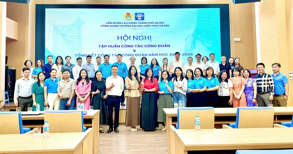 Công đoàn Trường Đại học Kiến trúc Hà Nội tổ chức Hội nghị tập huấn nghiệp vụ năm 2026 và phát động phong trào “Đền ơn đáp nghĩa”, lan tỏa “Văn hóa tri ân”