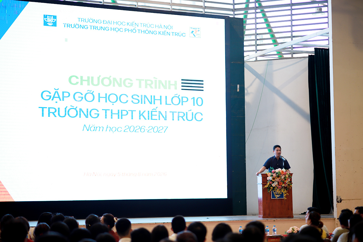 Chào đón thế hệ học sinh lớp 10 đầu tiên gia nhập mái nhà Trung học phổ thông Kiến trúc, năm học 2026-2027